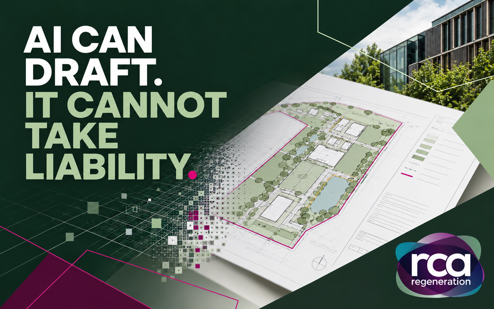 AI can draft. It cannot take liability. — RCA Regeneration graphic with a planning drawing, digital grid and modern building.
